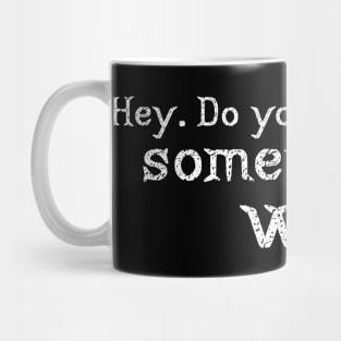 Wanna do something weird? Mug